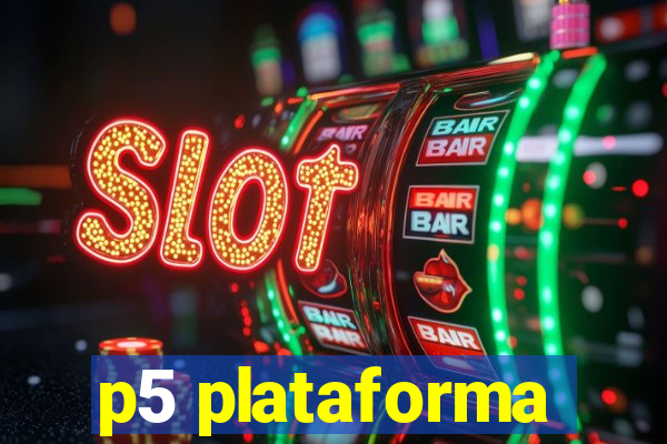 p5 plataforma